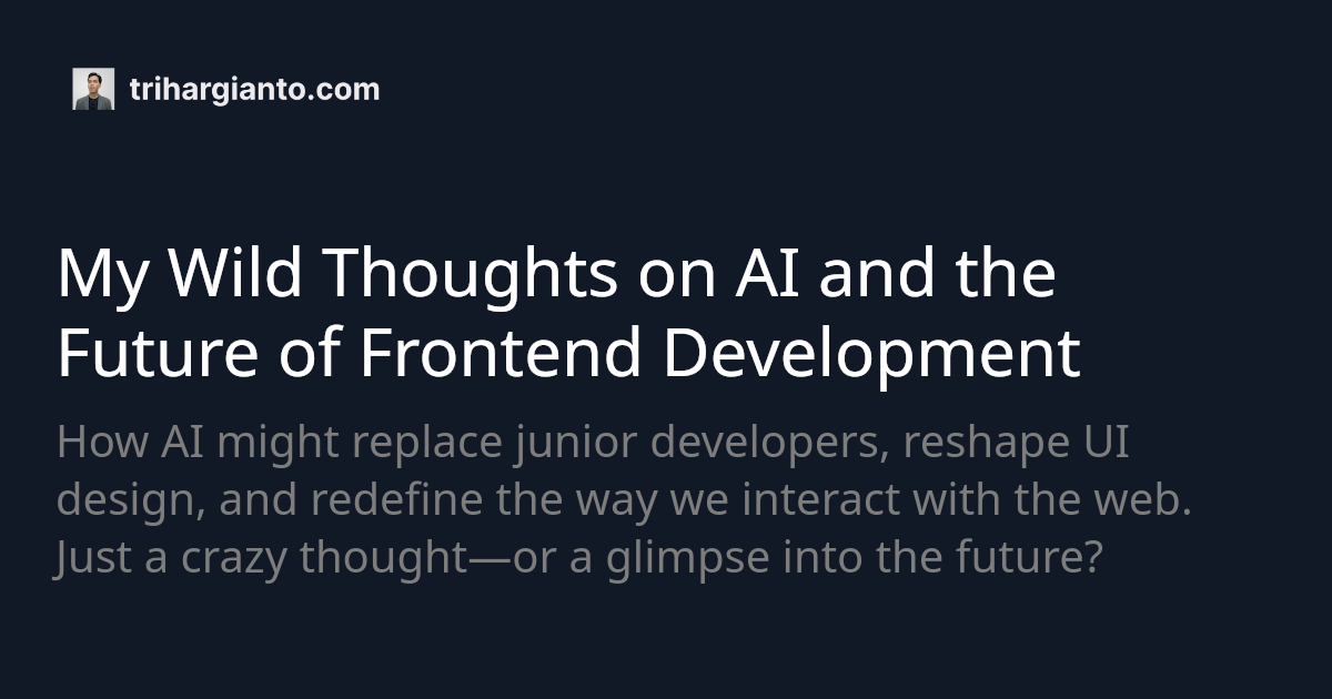 My Wild Thoughts on AI and the Future of Frontend Development | Tri ...